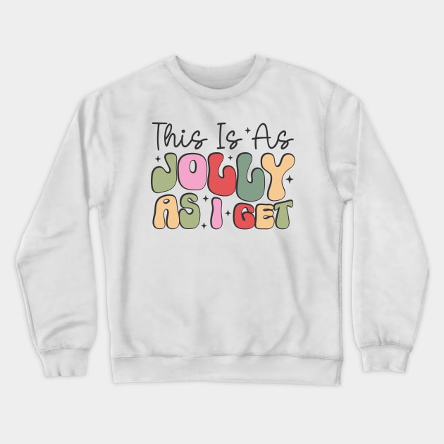 This is as jolly as i get Crewneck Sweatshirt by MZeeDesigns